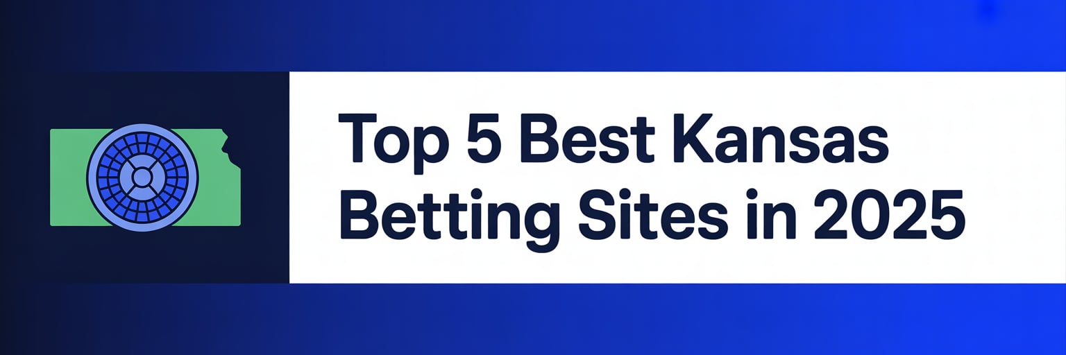 Top 5 Best Kansas Betting Sites in 2025